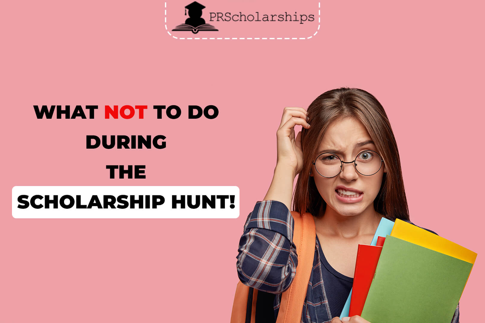 An image containing a worried female with books that tells what not to do while hunting scholarships.