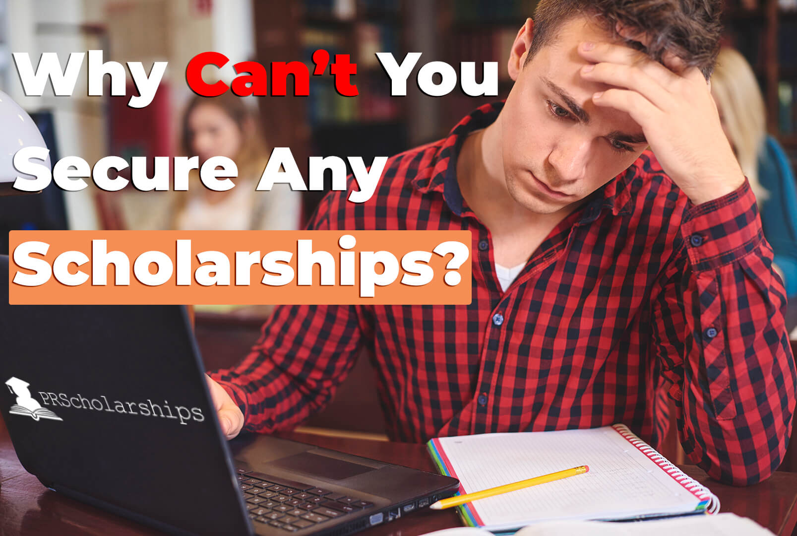 A student stressing about failing to secure scholarships